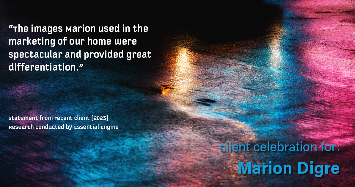 Testimonial for real estate agent Marion Digre with RE/MAX in River Forest, IL: "The images Marion used in the marketing of our home were spectacular and provided great differentiation."