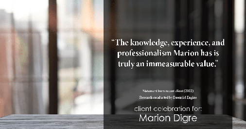 Testimonial for real estate agent Marion Digre with RE/MAX in River Forest, IL: "The knowledge, experience, and professionalism Marion has is truly an immeasurable value."