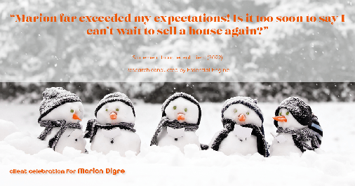 Testimonial for real estate agent Marion Digre with RE/MAX in River Forest, IL: "Marion far exceeded my expectations! Is it too soon to say I can't wait to sell a house again?"