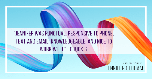 Testimonial for real estate agent Jennifer Oldham with Coldwell Banker Realty in Englewood, CO: "Jennifer was punctual, responsive to phone, text and email, knowledgeable, and nice to work with." - Chuck G.