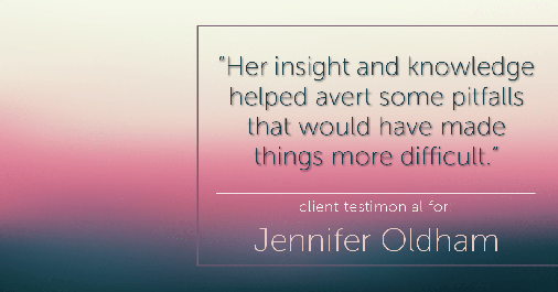 Testimonial for real estate agent Jennifer Oldham with Coldwell Banker Realty in Englewood, CO: "Her insight and knowledge helped avert some pitfalls that would have made things more difficult."
