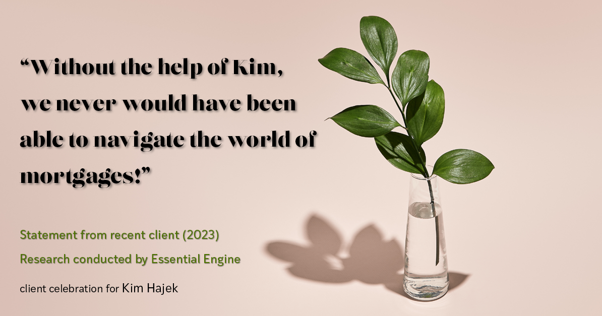 Testimonial for mortgage professional Kim Hajek with Mission Loans in Irvine, CA: "Without the help of Kim, we never would have been able to navigate the world of mortgages!"