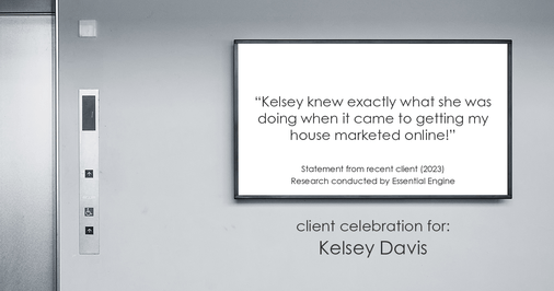Testimonial for real estate agent Kelsey Davis with Elsie Halbert Real Estate LLC in Kaufman, TX: "Kelsey knew exactly what she was doing when it came to getting my house marketed online!"