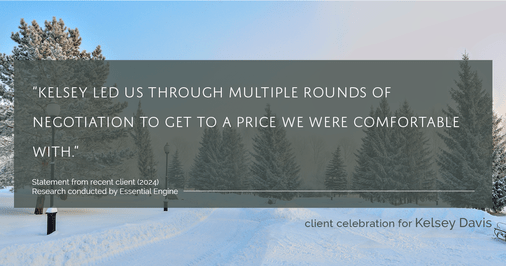 Testimonial for real estate agent Kelsey Davis with Elsie Halbert Real Estate LLC in Kaufman, TX: "Kelsey led us through multiple rounds of negotiation to get to a price we were comfortable with."