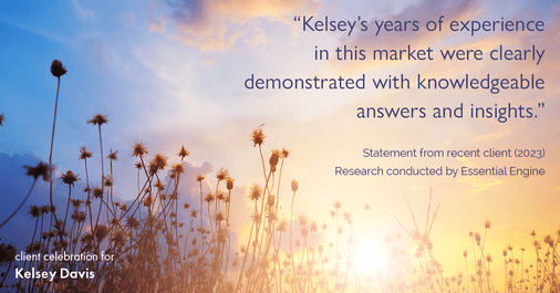 Testimonial for real estate agent Kelsey Davis with Elsie Halbert Real Estate LLC in Kaufman, TX: "Kelsey's years of experience in this market were clearly demonstrated with knowledgeable answers and insights."