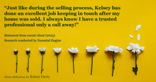 Testimonial for real estate agent Kelsey Davis with Elsie Halbert Real Estate LLC in Kaufman, TX: "Just like during the selling process, Kelsey has done an excellent job keeping in touch after my home was sold. I always know I have a trusted professional only a call away!"