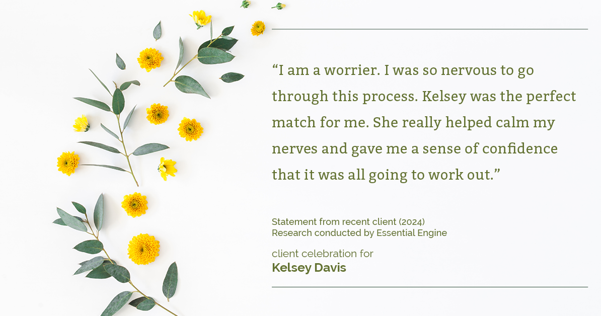 Testimonial for real estate agent Kelsey Davis with Elsie Halbert Real Estate LLC in Kaufman, TX: "I am a worrier. I was so nervous to go through this process. Kelsey was the perfect match for me. She really helped calm my nerves and gave me a sense of confidence that it was all going to work out."