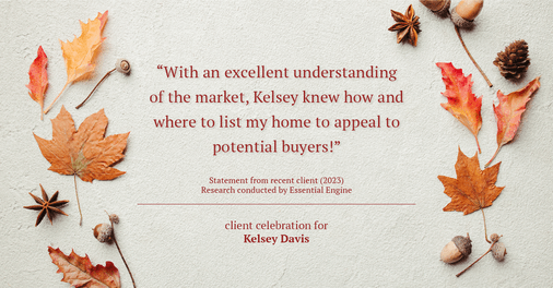 Testimonial for real estate agent Kelsey Davis with Elsie Halbert Real Estate LLC in Kaufman, TX: "With an excellent understanding of the market, Kelsey knew how and where to list my home to appeal to potential buyers!"