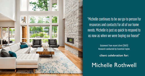 Testimonial for real estate agent Michelle Rothwell with RE/MAX Legacy in Chalfont, PA: "Michelle continues to be our go-to person for resources and contacts for all of our home needs. Michelle is just as quick to respond to us now as when we were buying our house!"