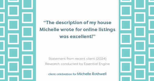 Testimonial for real estate agent Michelle Rothwell with RE/MAX Legacy in Chalfont, PA: "The description of my house Michelle wrote for online listings was excellent!"