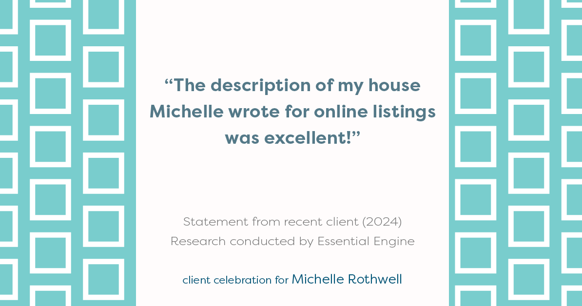 Testimonial for real estate agent Michelle Rothwell with RE/MAX Legacy in Chalfont, PA: "The description of my house Michelle wrote for online listings was excellent!"