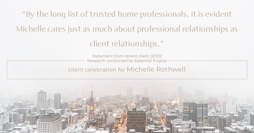 Testimonial for real estate agent Michelle Rothwell with RE/MAX Legacy in Chalfont, PA: "By the long list of trusted home professionals, it is evident Michelle cares just as much about professional relationships as client relationships."