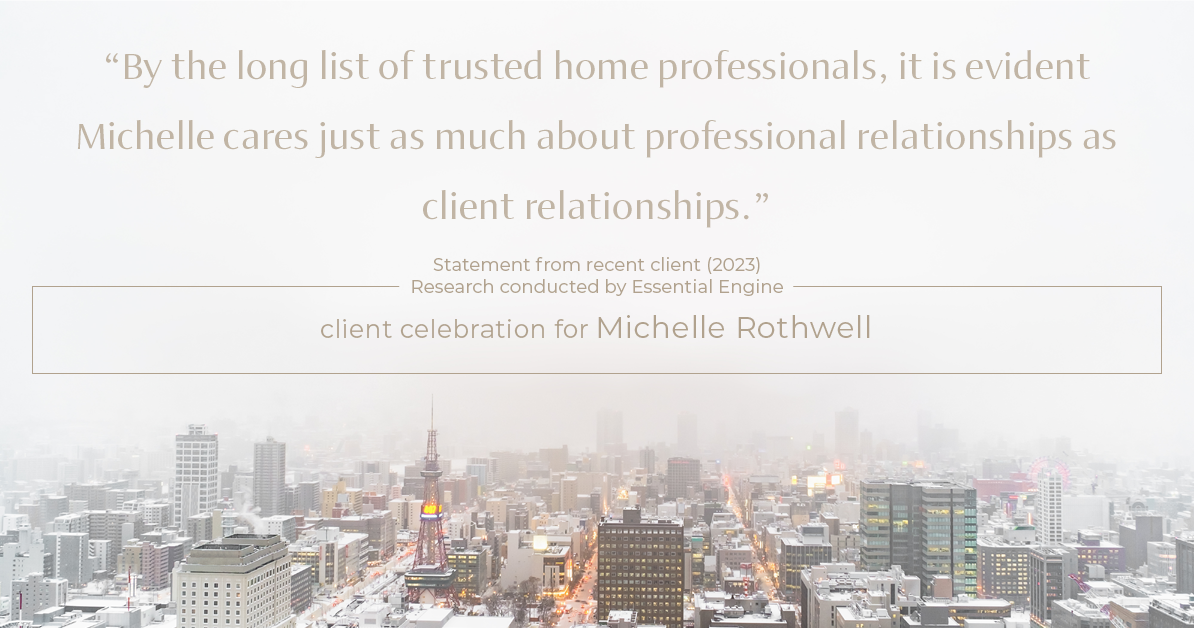 Testimonial for real estate agent Michelle Rothwell with RE/MAX Legacy in Chalfont, PA: "By the long list of trusted home professionals, it is evident Michelle cares just as much about professional relationships as client relationships."