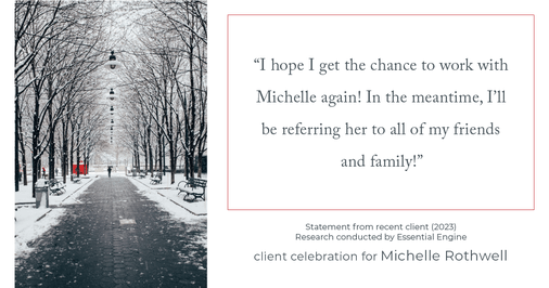 Testimonial for real estate agent Michelle Rothwell with RE/MAX Legacy in Chalfont, PA: "I hope I get the chance to work with Michelle again! In the meantime, I'll be referring her to all of my friends and family!"