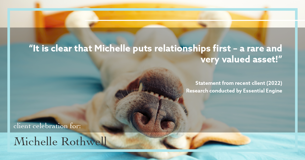 Testimonial for real estate agent Michelle Rothwell with RE/MAX Legacy in Chalfont, PA: "It is clear that Michelle puts relationships first – a rare and very valued asset!"