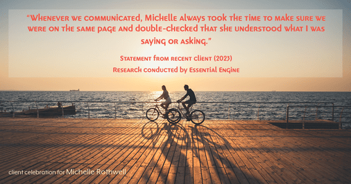 Testimonial for real estate agent Michelle Rothwell with RE/MAX Legacy in Chalfont, PA: "Whenever we communicated, Michelle always took the time to make sure we were on the same page and double-checked that she understood what I was saying or asking."