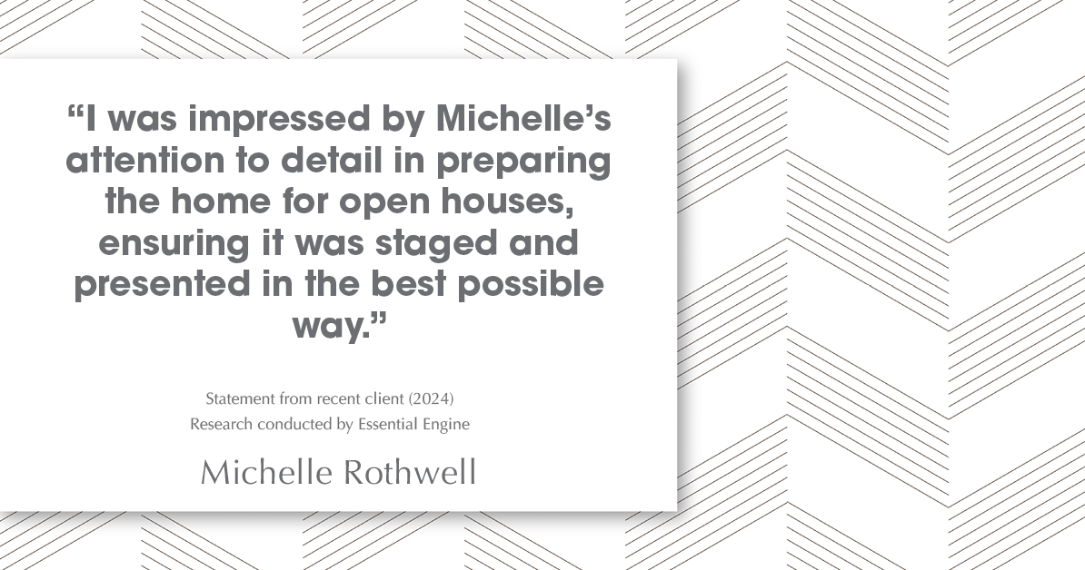 Testimonial for real estate agent Michelle Rothwell with RE/MAX Legacy in Chalfont, PA: "I was impressed by Michelle's attention to detail in preparing the home for open houses, ensuring it was staged and presented in the best possible way."
