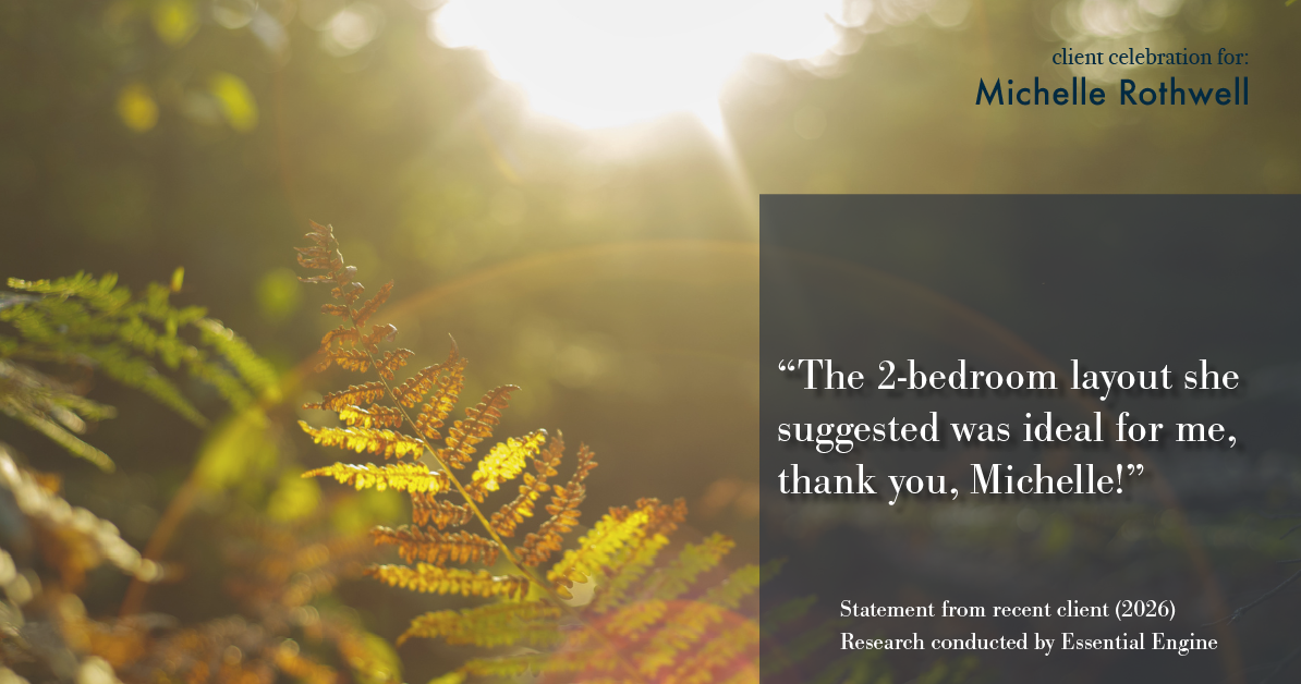 Testimonial for real estate agent Michelle Rothwell with RE/MAX Legacy in Chalfont, PA: "The 2-bedroom layout she suggested was ideal for me, thank you, Michelle!"