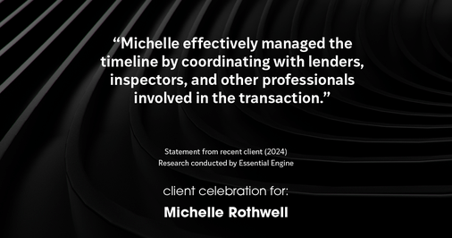 Testimonial for real estate agent Michelle Rothwell with RE/MAX Legacy in Chalfont, PA: "Michelle effectively managed the timeline by coordinating with lenders, inspectors, and other professionals involved in the transaction."