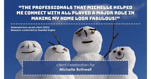 Testimonial for real estate agent Michelle Rothwell with RE/MAX Legacy in Chalfont, PA: "The professionals that Michelle helped me connect with all played a major role in making my home look fabulous!"