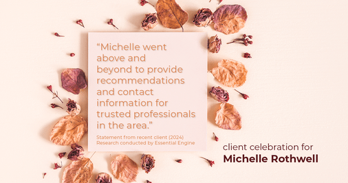 Testimonial for real estate agent Michelle Rothwell with RE/MAX Legacy in Chalfont, PA: "Michelle went above and beyond to provide recommendations and contact information for trusted professionals in the area."