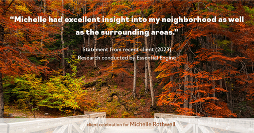 Testimonial for real estate agent Michelle Rothwell with RE/MAX Legacy in Chalfont, PA: "Michelle had excellent insight into my neighborhood as well as the surrounding areas."