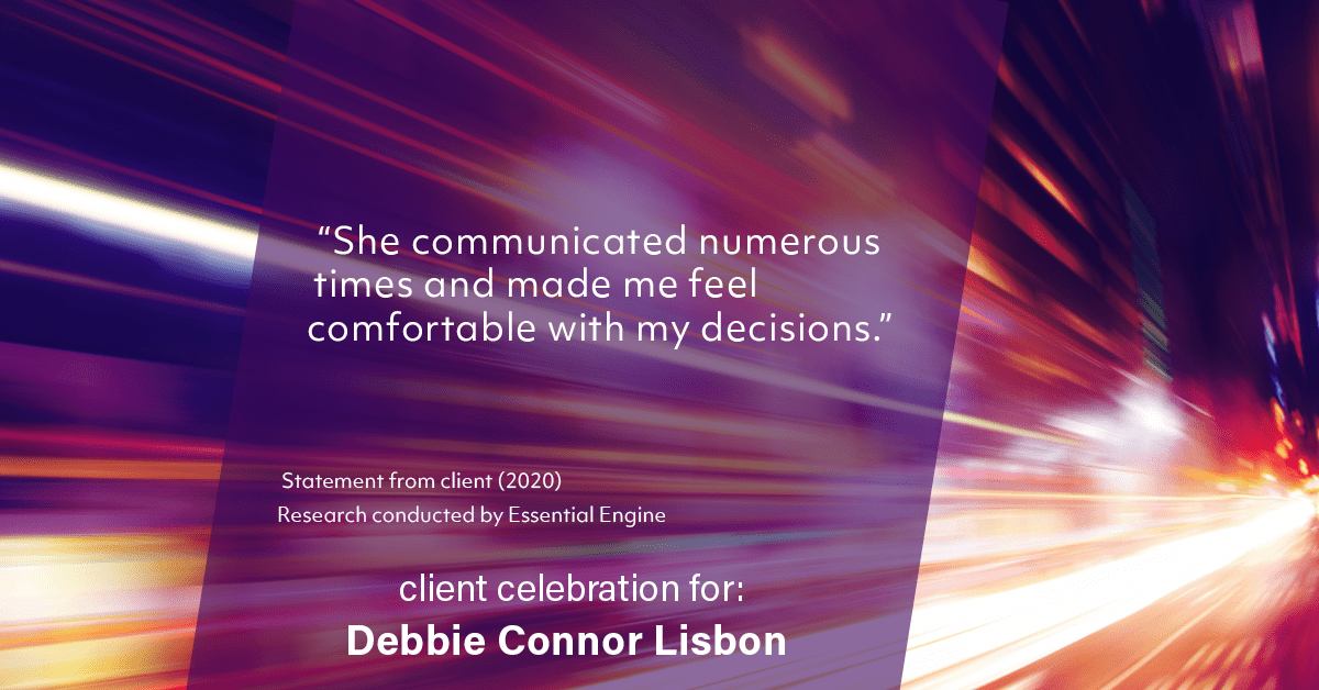 Testimonial for real estate agent Deb Connor Lisbon Chairman's Circle Gold, Realtor, GRI, SRES, ABR with BHHS Fox and Roach Realtors in , : "She communicated numerous times and made me feel comfortable with my decisions."
