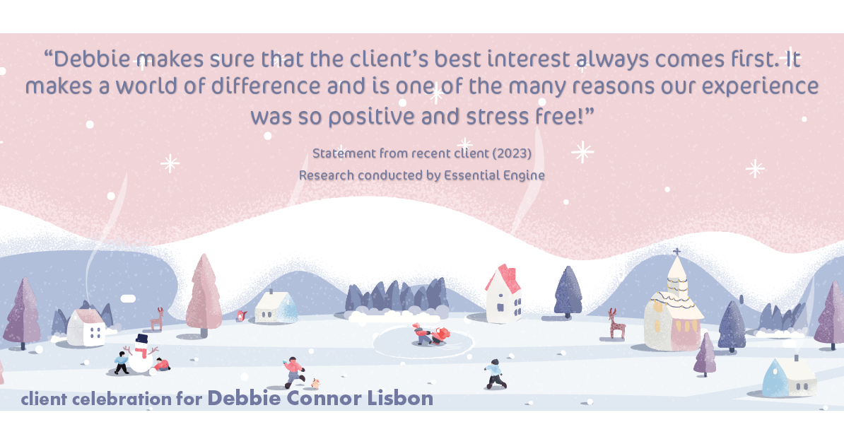Testimonial for real estate agent Deb Connor Lisbon Chairman's Circle Gold, Realtor, GRI, SRES, ABR with BHHS Fox and Roach Realtors in , : "Debbie makes sure that the client's best interest always comes first. It makes a world of difference and is one of the many reasons our experience was so positive and stress free!"