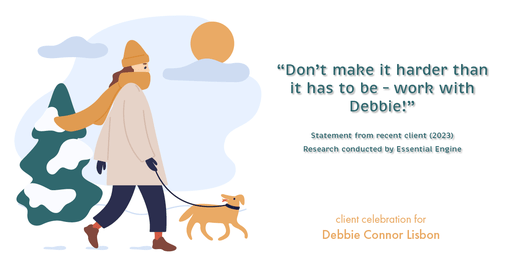 Testimonial for real estate agent Deb Connor Lisbon Chairman's Circle Gold, Realtor, GRI, SRES, ABR with BHHS Fox and Roach Realtors in , : "Don't make it harder than it has to be – work with Debbie!"