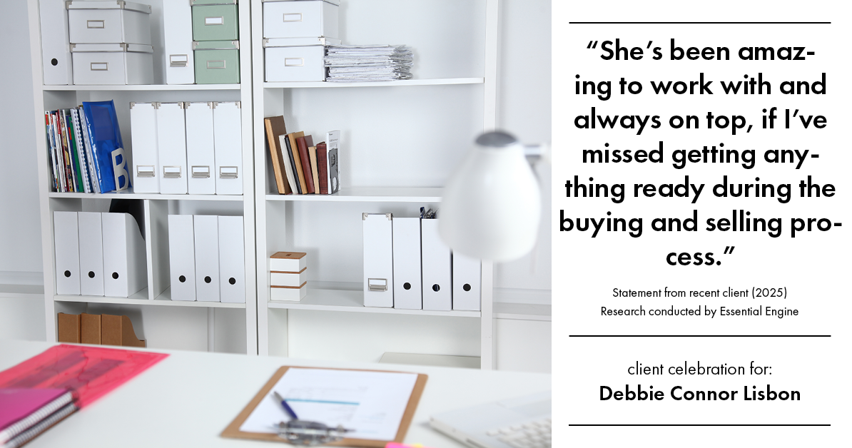Testimonial for real estate agent Deb Connor Lisbon Chairman's Circle Gold, Realtor, GRI, SRES, ABR with BHHS Fox and Roach Realtors in , : "She's been amazing to work with and always on top, if I've missed getting anything ready during the buying and selling process."