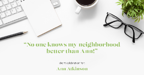 Testimonial for real estate agent Ann Atkinson with LIV Sotheby's International Realty in Denver, CO: "No one knows my neighborhood better than Ann!"