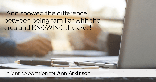 Testimonial for real estate agent Ann Atkinson with LIV Sotheby's International Realty in Denver, CO: "Ann showed the difference between being familiar with the area and KNOWING the area!"