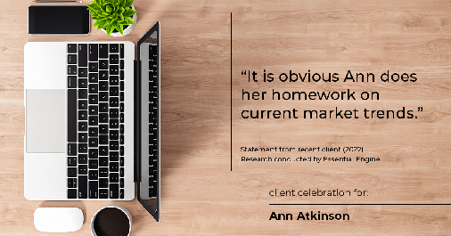 Testimonial for real estate agent Ann Atkinson with LIV Sotheby's International Realty in Denver, CO: "It is obvious Ann does her homework on current market trends."