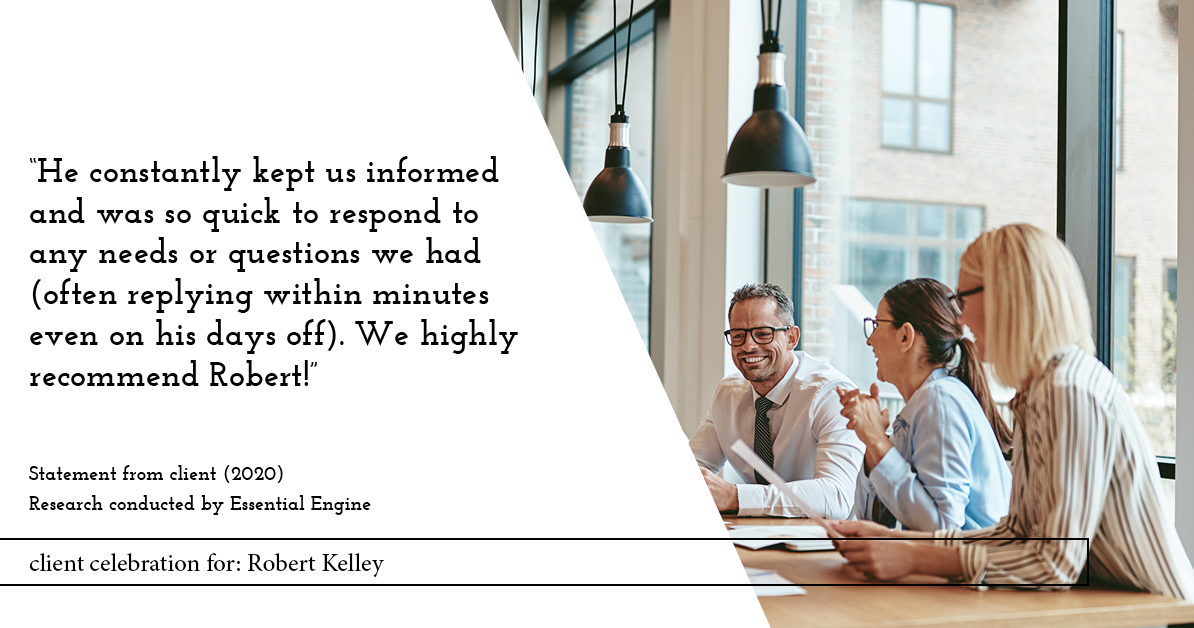 Testimonial for mortgage professional Robert Kelley with Evesham Mortgage in Marlton, NJ: "He constantly kept us informed and was so quick to respond to any needs or questions we had (often replying within minutes even on his days off). We highly recommend Robert!"