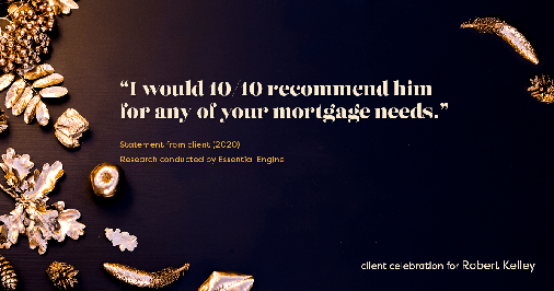 Testimonial for mortgage professional Robert Kelley with Evesham Mortgage in Marlton, NJ: "I would 10/10 recommend him for any of your mortgage needs.”