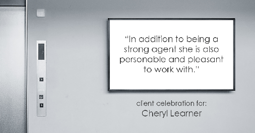 Testimonial for real estate agent Cheryl Learner in Newton, MA: "In addition to being a strong agent she is also personable and pleasant to work with."