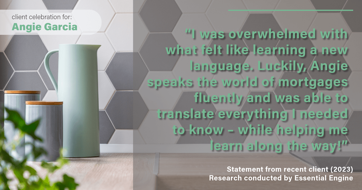 Testimonial for mortgage professional Angie Garcia with Draper and Kramer Mortgage in Reston, VA: "I was overwhelmed with what felt like learning a new language. Luckily, Angie speaks the world of mortgages fluently and was able to translate everything I needed to know – while helping me learn along the way!"