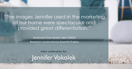 Testimonial for real estate agent Jennifer Vokolek with RE/MAX DFW Associates in , : "The images Jennifer used in the marketing of our home were spectacular and provided great differentiation."
