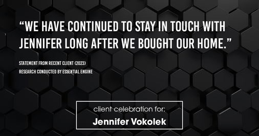 Testimonial for real estate agent Jennifer Vokolek with RE/MAX DFW Associates in , : "We have continued to stay in touch with Jennifer long after we bought our home."