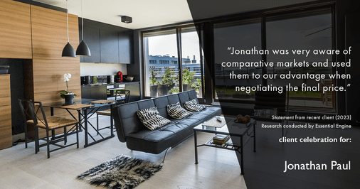 Testimonial for real estate agent Jonathan Paul with BHHS - Chicago in Oak Park, IL: "Jonathan was very aware of comparative markets and used them to our advantage when negotiating the final price."