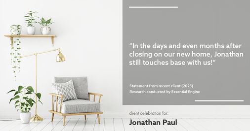 Testimonial for real estate agent Jonathan Paul with BHHS - Chicago in Oak Park, IL: "In the days and even months after closing on our new home, Jonathan still touches base with us!"