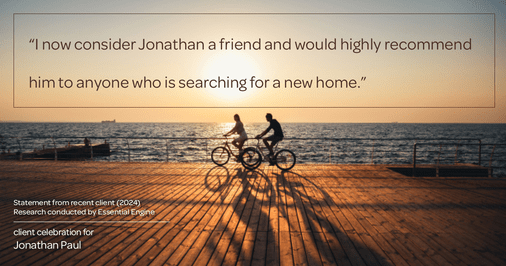 Testimonial for real estate agent Jonathan Paul with BHHS - Chicago in , : "I now consider Jonathan a friend and would highly recommend him to anyone who is searching for a new home."