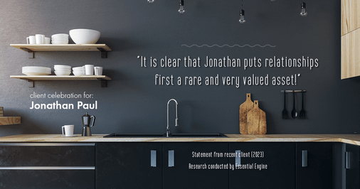 Testimonial for real estate agent Jonathan Paul with BHHS - Chicago in Oak Park, IL: "It is clear that Jonathan puts relationships first – a rare and very valued asset!"