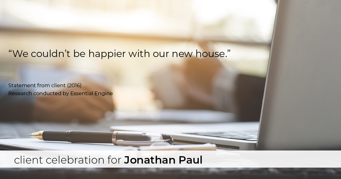 Testimonial for real estate agent Jonathan Paul with BHHS - Chicago in , : "We couldn't be happier with our new house."