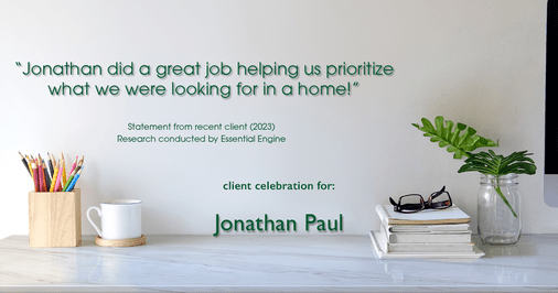 Testimonial for real estate agent Jonathan Paul with BHHS - Chicago in , : "Jonathan did a great job helping us prioritize what we were looking for in a home!"