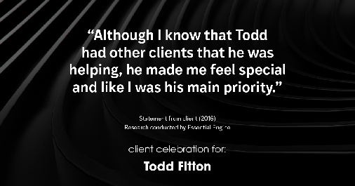 Testimonial for mortgage professional Todd Fitton with Vero Mortgage in Visalia, CA: "Although I know that Todd had other clients that he was helping, he made me feel special and like I was his main priority."