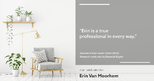 Testimonial for real estate agent Erin Van Moorhem with Compass in Seattle, WA: "Erin is a true professional in every way."