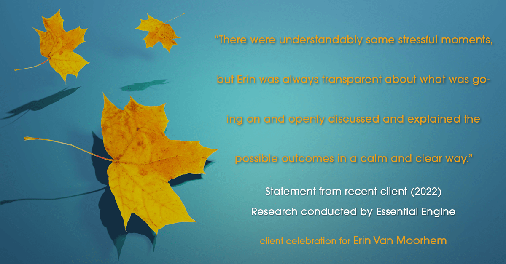 Testimonial for real estate agent Erin Van Moorhem with Compass in Seattle, WA: "There were understandably some stressful moments, but Erin was always transparent about what was going on and openly discussed and explained the possible outcomes in a calm and clear way."