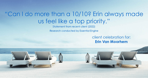 Testimonial for real estate agent Erin Van Moorhem with Compass in Seattle, WA: "Can I do more than a 10/10? Erin always made us feel like a top priority."