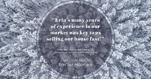 Testimonial for real estate agent Erin Van Moorhem with Compass in Seattle, WA: "Erin's many years of experience in our market was key to us selling our house fast!"